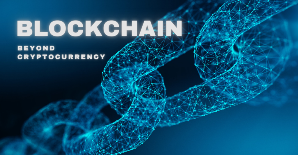 Blockchain Technology: Beyond Cryptocurrency