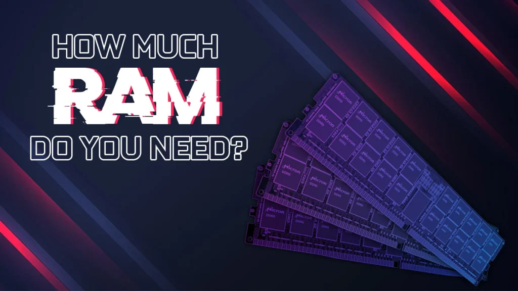 How Much RAM Do You Really Need? 