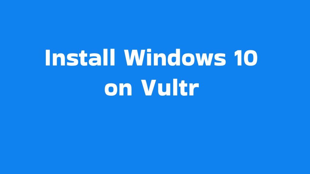 install windows 10 on vultr